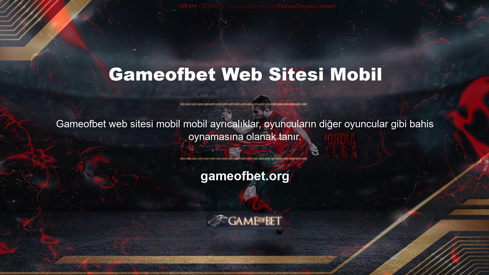 Bahisçiler cep telefonu ve tablet gibi seçeneklerin yerine Gameofbet sitesindeki mobil tema seçeneğini kullanabilirler